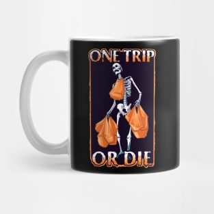 One Trip Or Die Mug